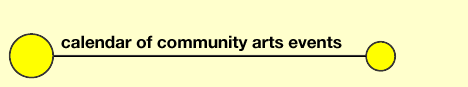 calendar of community arts events - click to go up a level